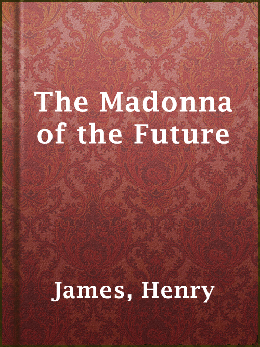 Title details for The Madonna of the Future by Henry James - Available
